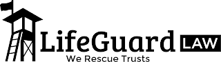 LIFEGUARD LAW WE RESCUE TRUSTS