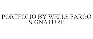 PORTFOLIO BY WELLS FARGO SIGNATURE