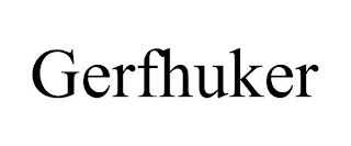 GERFHUKER