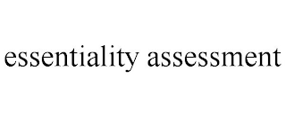 ESSENTIALITY ASSESSMENT