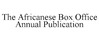 THE AFRICANESE BOX OFFICE ANNUAL PUBLICATION