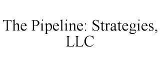 THE PIPELINE: STRATEGIES, LLC