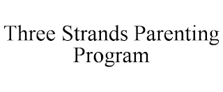 THREE STRANDS PARENTING PROGRAM