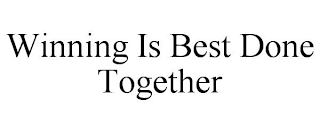 WINNING IS BEST DONE TOGETHER