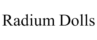 RADIUM DOLLS