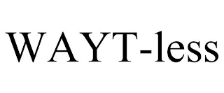 WAYT-LESS