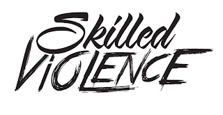 SKILLED VIOLENCE