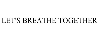 LET'S BREATHE TOGETHER