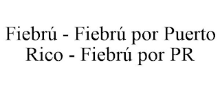 FIEBRÚ - FIEBRÚ POR PUERTO RICO - FIEBRÚ POR PR