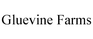 GLUEVINE FARMS