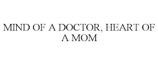 MIND OF A DOCTOR, HEART OF A MOM