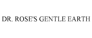 DR. ROSE'S GENTLE EARTH