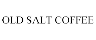 OLD SALT COFFEE