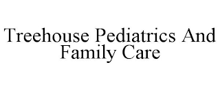 TREEHOUSE PEDIATRICS AND FAMILY CARE