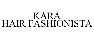 KARA HAIR FASHIONISTA