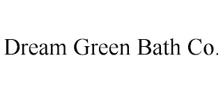 DREAM GREEN BATH CO.