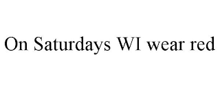 ON SATURDAYS WI WEAR RED