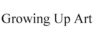 GROWING UP ART