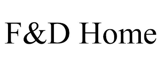 F&D HOME