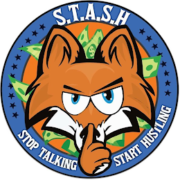 S.T.A.S.H STOP TALKING AND START HUSTLING