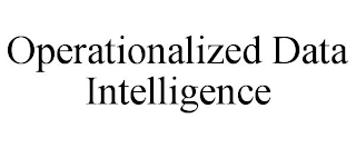 OPERATIONALIZED DATA INTELLIGENCE