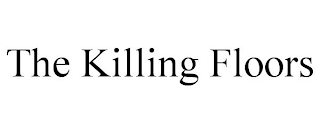 THE KILLING FLOORS