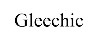 GLEECHIC