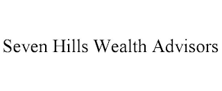 SEVEN HILLS WEALTH ADVISORS