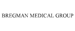 BREGMAN MEDICAL GROUP