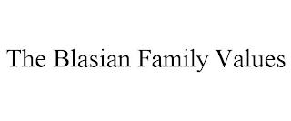 THE BLASIAN FAMILY VALUES