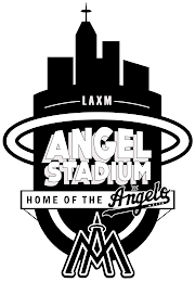 LAXM ANGEL STADIUM HOME OF THE LOS ANGELO MAFIA AM