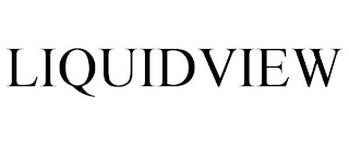 LIQUIDVIEW