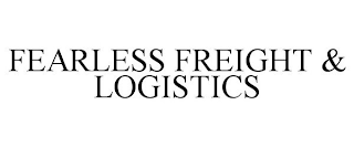 FEARLESS FREIGHT & LOGISTICS