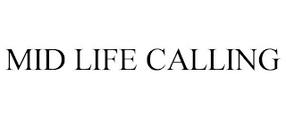 MID LIFE CALLING