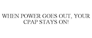 WHEN POWER GOES OUT, YOUR CPAP STAYS ON!