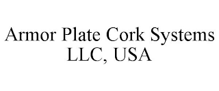 ARMOR PLATE CORK SYSTEMS LLC, USA