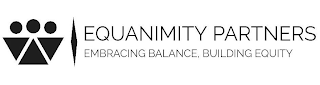 EQUANIMITY PARTNERS EMBRACING BALANCE, BUILDING EQUITY