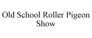 OLD SCHOOL ROLLER PIGEON SHOW