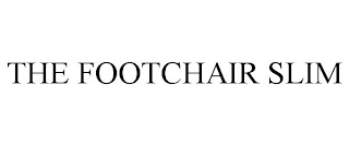 THE FOOTCHAIR SLIM