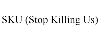 SKU (STOP KILLING US)