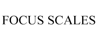 FOCUS SCALES