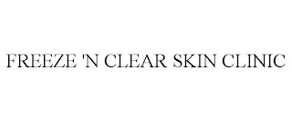 FREEZE 'N CLEAR SKIN CLINIC