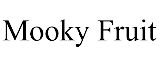 MOOKY FRUIT