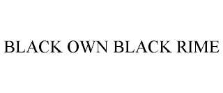 BLACK OWN BLACK RIME