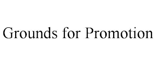 GROUNDS FOR PROMOTION