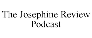 THE JOSEPHINE REVIEW PODCAST