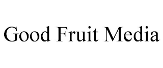 GOOD FRUIT MEDIA