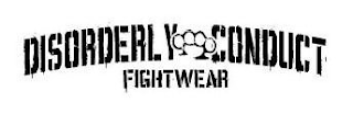 DISORDERLY CONDUCT FIGHTWEAR