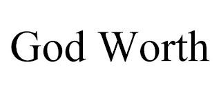 GOD WORTH