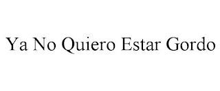 YA NO QUIERO ESTAR GORDO